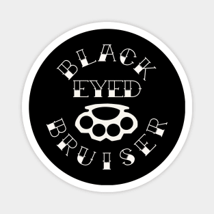 Black Eyed Bruiser Magnet